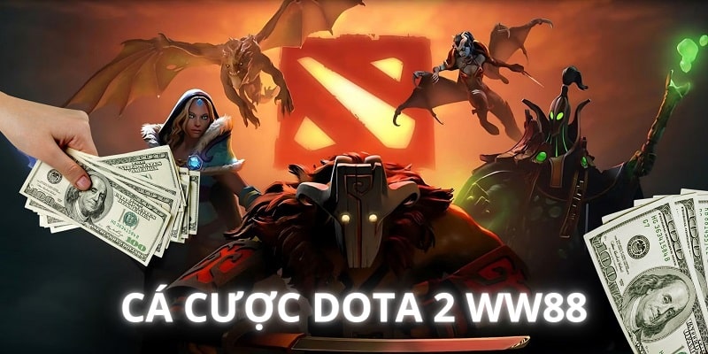 Cá cược Dota 2 WW88 mở ra cơ hội kiếm tiền không thể bỏ lỡ