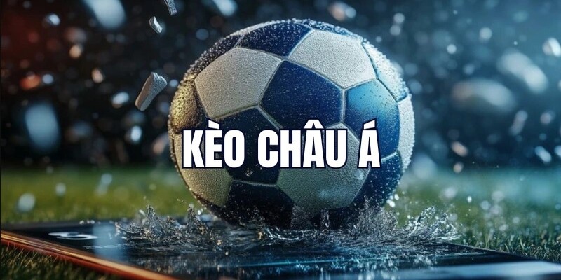 Kèo thể thao châu Á có tỷ lệ cược hấp dẫn