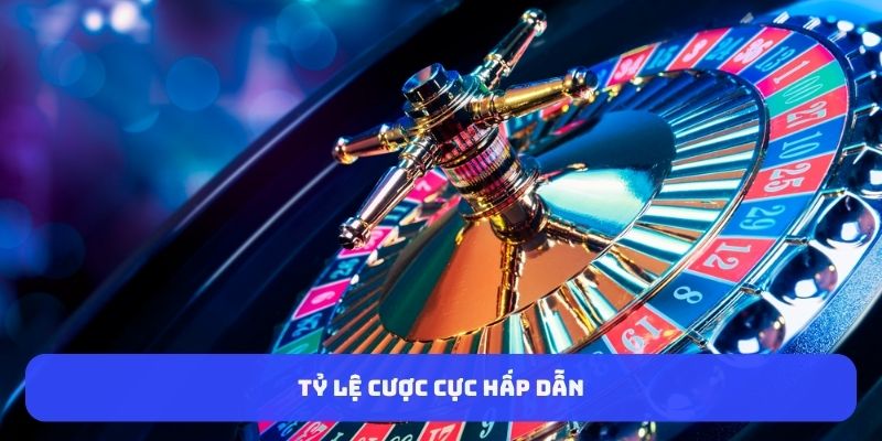 Tỷ lệ cược cực hấp dẫn