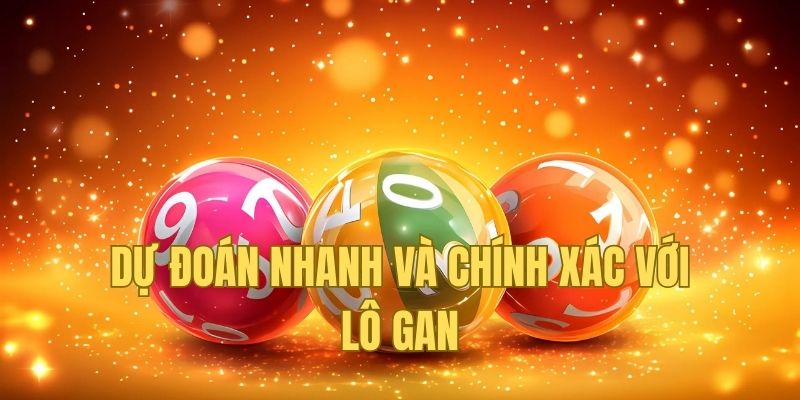Dự đoán nhanh chính xác kết quả xổ số Ba Miền với lô gan