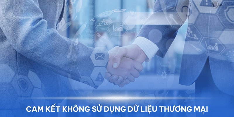 Chính sách bảo mật đảm bảo không thương mại dữ liệu người dùng